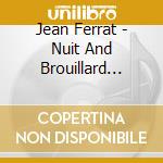 Jean Ferrat - Nuit And Brouillard Vol.2 63-64 cd musicale di Jean Ferrat
