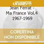 Jean Ferrat - Ma France Vol.4 1967-1969 cd musicale di Jean Ferrat