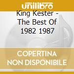 King Kester - The Best Of 1982 1987 cd musicale di King Kester