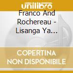 Franco And Rochereau - Lisanga Ya Banganga cd