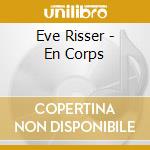 Eve Risser - En Corps cd musicale di Eve Risser