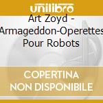 Art Zoyd - Armageddon-Operettes Pour Robots cd