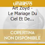 Art Zoyd - Le Mariage Du Ciel Et De L'Enfer cd