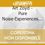 Art Zoyd - Pure Noise-Experiences De Vol 7 cd