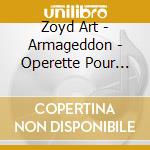Zoyd Art - Armageddon - Operette Pour Robots (2 Cd) cd