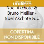 Noel Akchote & Bruno Meillier - Noel Akchote & Bruno Meillier cd