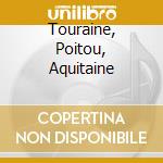 Touraine, Poitou, Aquitaine cd