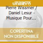 Pierre Wissmer / Daniel Lesur - Musique Pour Voix Et Piano cd musicale di Pierre Wissmer / Daniel Lesur