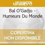 Bal O'Gadjo - Humeurs Du Monde cd