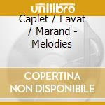 Caplet / Favat / Marand - Melodies cd musicale