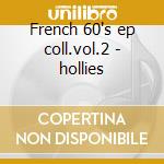 French 60's ep coll.vol.2 - hollies cd musicale di The Hollies