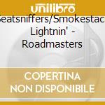 Seatsniffers/Smokestack Lightnin' - Roadmasters cd