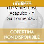 (LP Vinile) Lost Acapulco - Y Su Tormenta Monstruo-Mental lp vinile