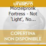 Morzelpronk Fortress - Not 'Light', No House