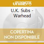 U.K. Subs - Warhead cd musicale di Uk Subs