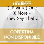 (LP Vinile) One X More - They Say That You Sold Out (7
