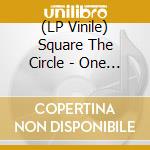 (LP Vinile) Square The Circle - One Of These Days (7