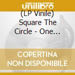 (LP Vinile) Square The Circle - One Of These Days (7') vinile