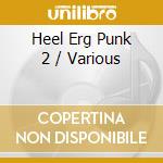 Heel Erg Punk 2 / Various cd musicale