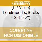 (LP Vinile) Loudmouths/Rocks - Split (7') vinile