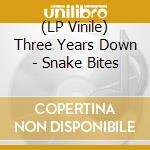 (LP Vinile) Three Years Down - Snake Bites lp vinile di Three Years Down