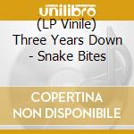 (LP Vinile) Three Years Down - Snake Bites vinile