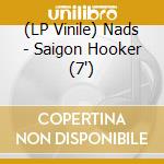 (LP Vinile) Nads - Saigon Hooker (7") vinile