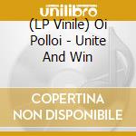(LP Vinile) Oi Polloi - Unite And Win vinile