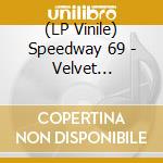 (LP Vinile) Speedway 69 - Velvet Lounge/Kids Are Cooling Off (7') vinile