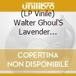(LP Vinile) Walter Ghoul'S Lavender Brigade - House Of Small (7') vinile