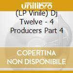 (LP Vinile) Dj Twelve - 4 Producers Part 4