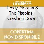 Teddy Morgan & The Pistolas - Crashing Down cd