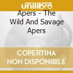 Apers - The Wild And Savage Apers cd