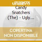 Candy Snatchers (The) - Ugly On The Outside cd