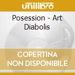 Posession - Art Diabolis cd