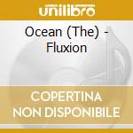 Ocean (The) - Fluxion cd
