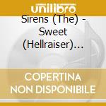 Sirens (The) - Sweet (Hellraiser) (7') cd