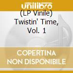 (LP Vinile) Twistin' Time, Vol. 1 vinile