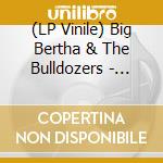 (LP Vinile) Big Bertha & The Bulldozers - Nuoruustango (7') vinile