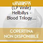 (LP Vinile) Hellbillys - Blood Trilogy Vol.1 (2 Lp) vinile