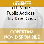 (LP Vinile) Public Address - No Blue Dye (7') vinile