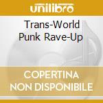 Trans-World Punk Rave-Up cd