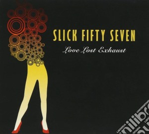 Slick 57 - Love Lost Exhaust cd musicale di Slick 57