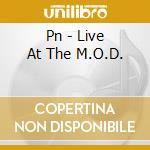 Pn - Live At The M.O.D. cd musicale di Pn