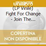 (LP Vinile) Fight For Change - Join The Fight (7