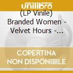 (LP Vinile) Branded Women - Velvet Hours - Stolen Moments vinile