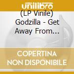 (LP Vinile) Godzilla - Get Away From Montega Bay (7