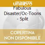 Fabulous Disaster/Oc-Toons - Split cd