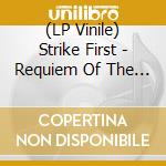 (LP Vinile) Strike First - Requiem Of The Aftermath vinile