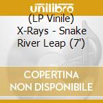 (LP Vinile) X-Rays - Snake River Leap (7') vinile